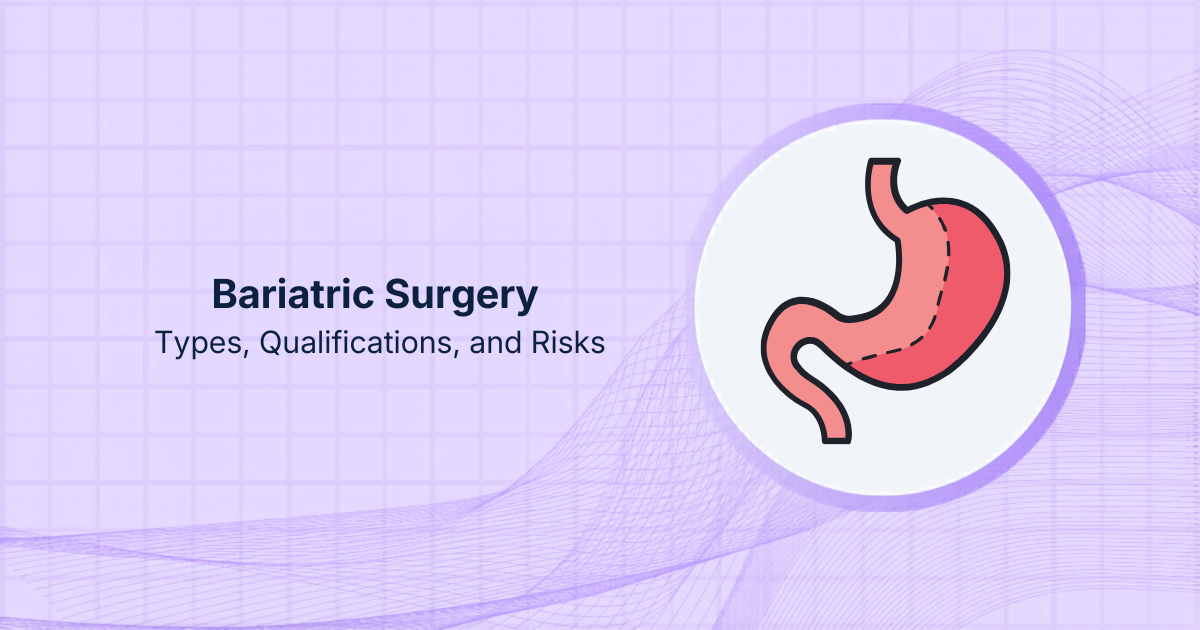 Bariatric Surgery: Types, Qualifications, and Risks