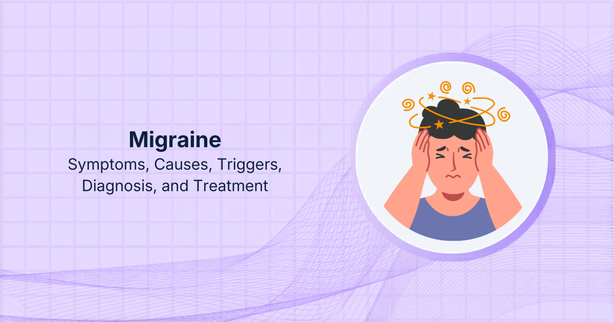 Migraine: Symptoms, Causes, Triggers, Diagnosis, and Treatment