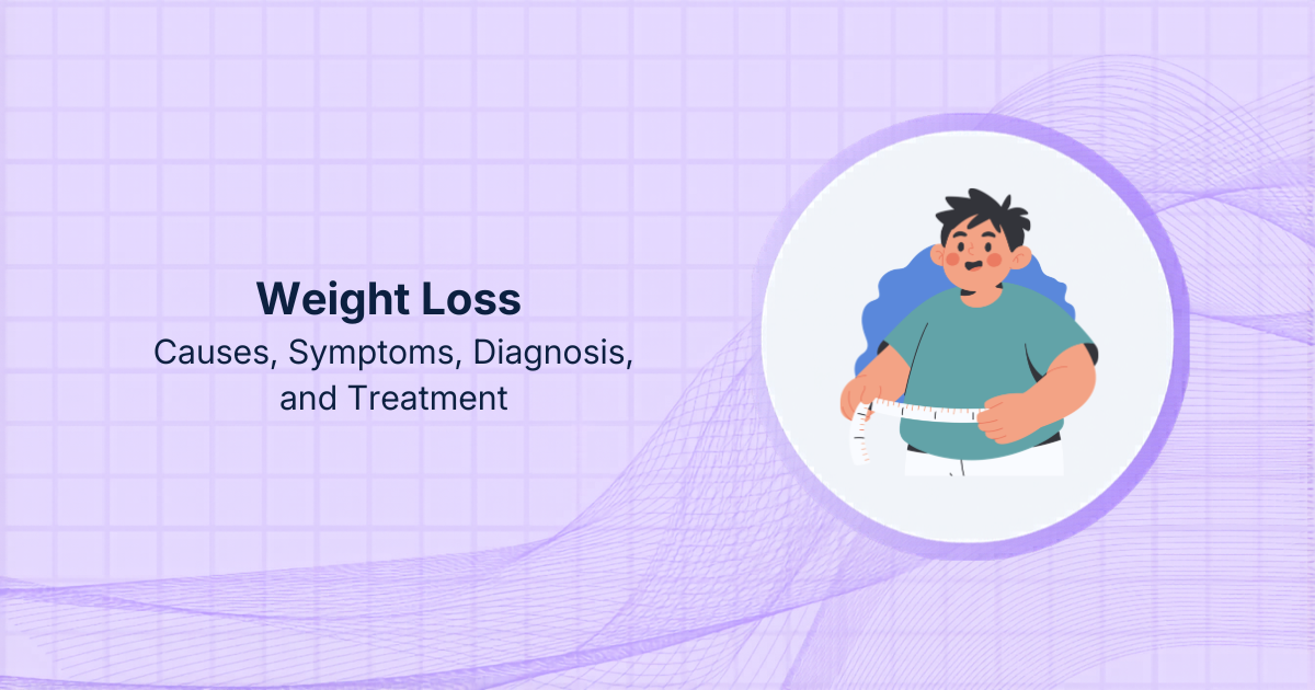 Weight Loss: Causes, Symptoms, Diagnosis, and Treatment